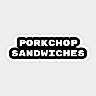 Porkchop Sandwiches Sticker